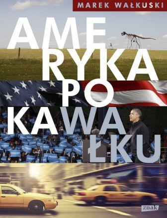 Marek Wałkuski: Ameryka po kaWałku