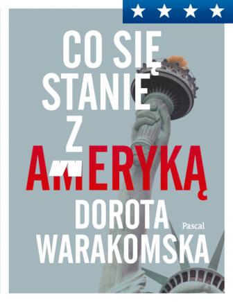 Dorota Warakomska: Co się stanie z Ameryką